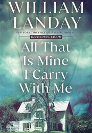 All That Is Mine I Carry With Me (William Landay)