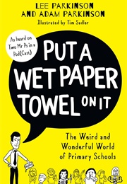 Put a Wet Paper Towel on It (Lee Parkinson and Adam Parkinson)