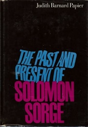 The Past and Present of Solomon Sorge (Judith Barnard Papier)