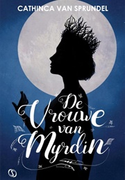Vrouwe Van Myrdin (Cathinca Van Sprundel)