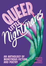 Queer Little Nightmares: An Anthology of Monstrous Fiction and Poetry (Various Authors)