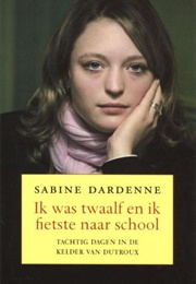 Ik Was Twaalf En Fietste Naar School (Sabine Dardenne)