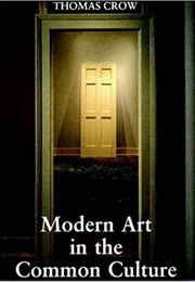 Modern Art in the Common Culture (Thomas Crow)