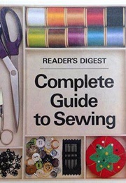 Complete Guide to Sewing (Reader's Digest)