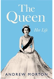 The Queen: Her Life (Andrew Morton)