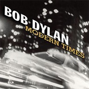 Modern Times - Bob Dylan