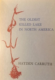 The Oldest Killed Lake in North America (Hayden Carruth)