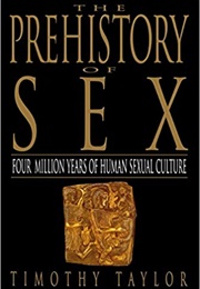 Prehistory of Sex (Timothy Taylor)