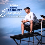 Bobby J From Rockaway - Summer Classics