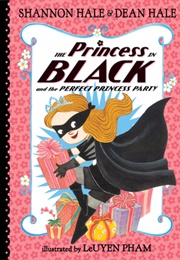 The Princess in Black and the Perfect Princess Party (Shannon Hale, Dean Hale)