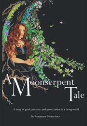 A Moonserpent Tale (Rosemarie Montefusco)