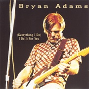 Everything I Do (I Do It for You) - Bryan Adams