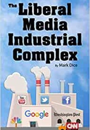The Liberal Media Industrial Complex (Mark Dice)