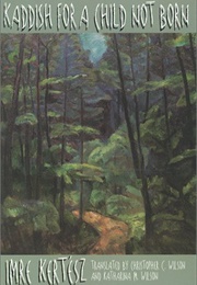 Kaddish for a Child Not Born (Imre Kertész)