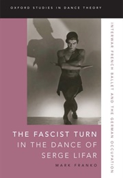 The Fascist Turn in the Dance of Serge Lifar (Mark Franko)
