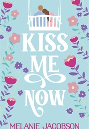 Kiss Me Now (Melanie Jacobson)