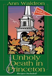 Unholy Death in Princeton (Ann Waldron)