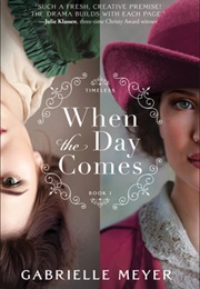 When the Day Comes (Gabrielle Meyer)