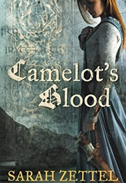 By Camelot's Blood (Sarah Zettel)