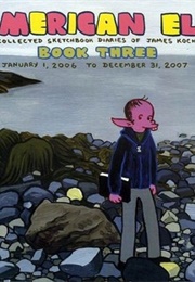 American Elf: The Collected Sketchbook Diaries, Vol. 3 (James Kochalka)