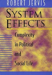 System Effects: Complexity in Political and Social Life (Robert Jervis)
