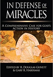 In Defense of Miracles (R. Douglas Geivett and Gary R. Habermas)