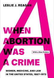 When Abortion Was a Crime (Leslie J. Reagan)