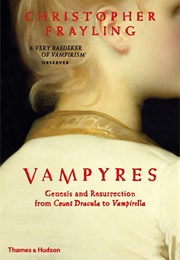 Vampyres: Genesis & Resurrection: From Count Dracula to Vampirella (Christopher Frayling)