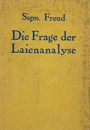 The Question of Lay Analysis (Sigmund Freud)