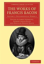 "Novum Organum" in "The Works of Francis Bacon Vol. 1" (Francis Bacon, Ed. James Spedding & Robert Ellis)