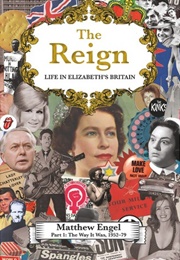 The Reign: Life in Elizabeth's Britain, Part I (Matthew Engel)