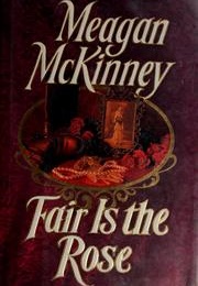 Fair Is the Rose (Meagan McKinney)