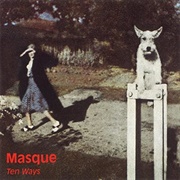 Masque - Ten Ways