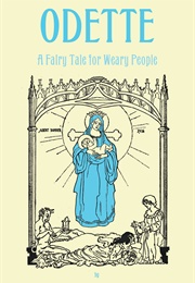 Odette: A Fairy Tale for Weary People (Ronald Firbank)