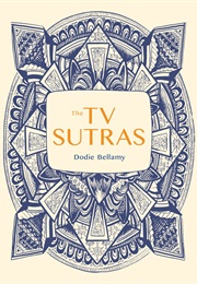 The TV Sutras (Dodie Bellamy)