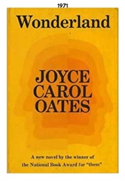 Wonderland (1971) (Joyce Carol Oates)