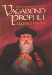 Vagabond Prophet: Novel of Nostradamus and His Time (Allene Symons)