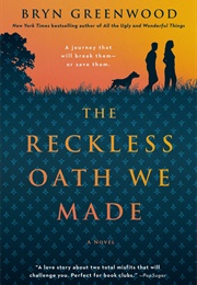 The Reckless Oath We Made (Bryn Greenwood)