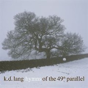 Hymns of the 49th Parallel (K.D. Lang, 2004)