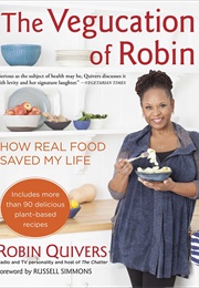 The Vegucation of Robin: How Real Food Saved My Life (Robin Quivers)