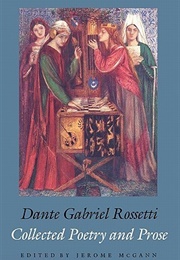 Collected Poetry and Prose of Gabriel Dante Rossetti (Gabriel Dante Rossetti)