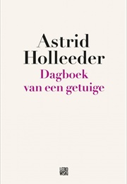 Dagboek Van Een Getuige (Astrid Holleeder)