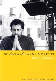 The Cinema of Nanni Moretti: Dreams and Diaries (Ewa Mazierska &amp; Laura Rascaroli)