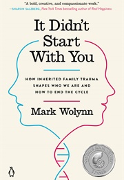 It Didn&#39;t Start With You: How Inherited Family Trauma Shapes Who We Are and How to End the Cycle (Wolynn, Mark)