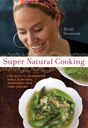 Super Natural Cooking (Heidi Swanson)