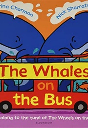 The Whales on the Bus (Katrina Charman and Nick Sharratt)