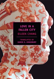Love in a Fallen City (Eileen Chang)