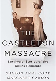 The Castleton Massacre: Survivors' Stories of the Killins Femicide (Sharon Anne Cook)