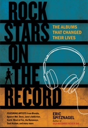 Rock Stars on the Record: The Albums That Changed Their Lives (Eric Spitznagel)
