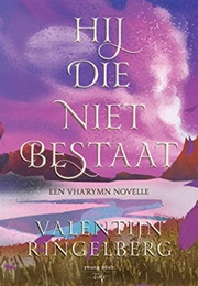Hij Die Niet Bestaat (Valentijn Ringelber)